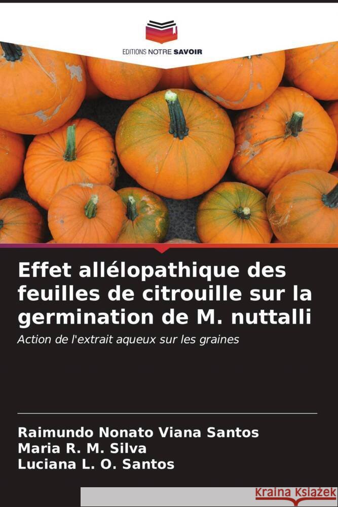Effet all?lopathique des feuilles de citrouille sur la germination de M. nuttalli Raimundo Nonato Vian Maria R Luciana L 9786206902362 Editions Notre Savoir - książka