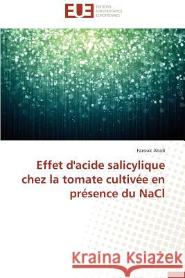 Effet d'Acide Salicylique Chez La Tomate Cultivée En Présence Du Nacl Abidi-F 9786131511905 Editions Universitaires Europeennes - książka