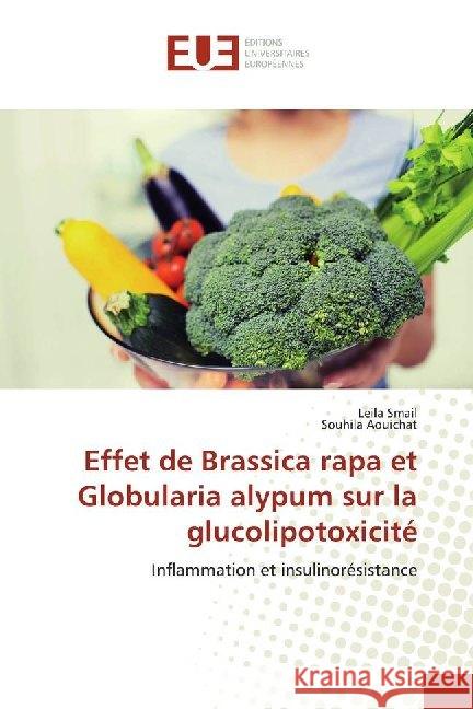 Effet de Brassica rapa et Globularia alypum sur la glucolipotoxicité : Inflammation et insulinorésistance Smail, Leila; Aouichat, Souhila 9786138426936 Éditions universitaires européennes - książka