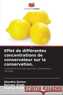 Effet de diff?rentes concentrations de conservateur sur la conservation. Jitendra Kumar 9786205737583 Editions Notre Savoir - książka