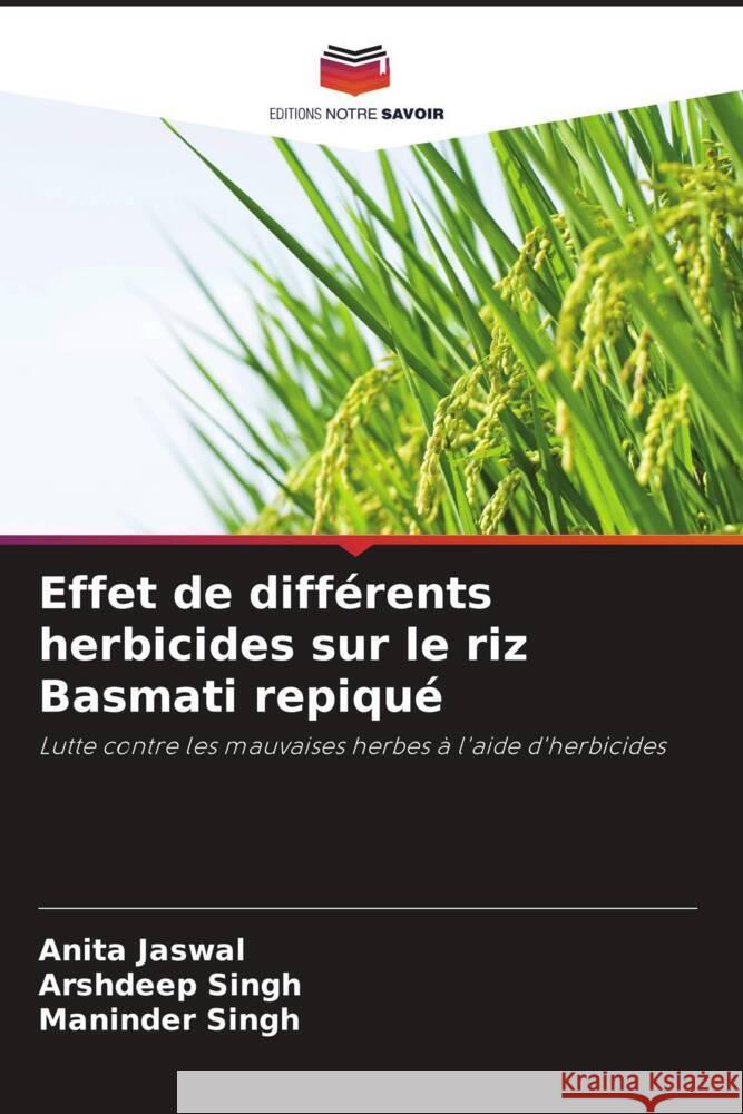 Effet de différents herbicides sur le riz Basmati repiqué Jaswal, Anita, Singh, Arshdeep, Singh, Maninder 9786206432036 Editions Notre Savoir - książka