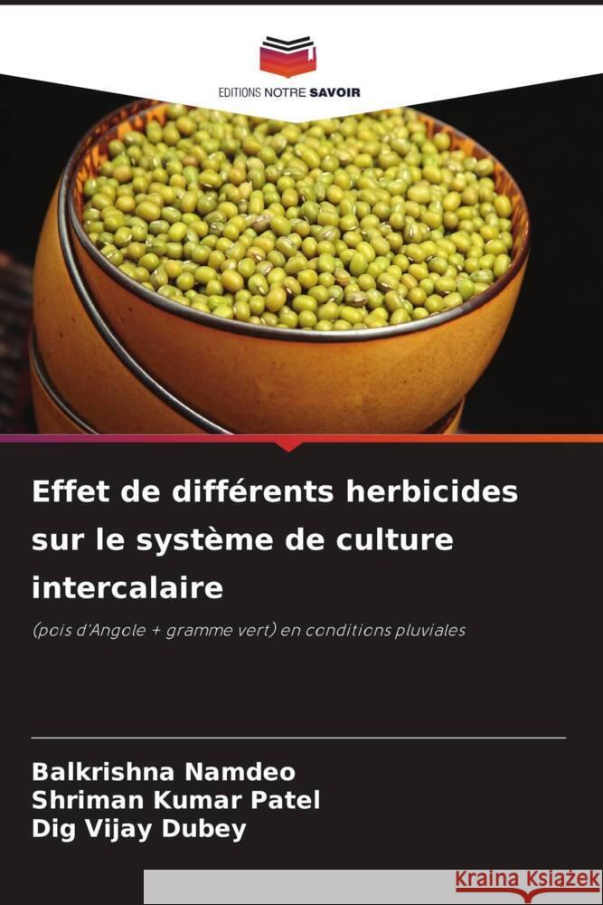 Effet de différents herbicides sur le système de culture intercalaire Namdeo, Balkrishna, Patel, Shriman Kumar, Dubey, Dig Vijay 9786206456926 Editions Notre Savoir - książka