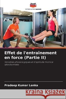 Effet de l\'entra?nement en force (Partie II) Pradeep Kumar Lenka 9786205642375 Editions Notre Savoir - książka