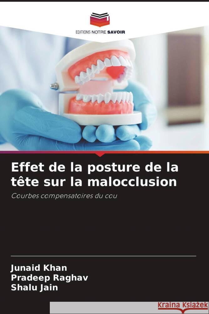 Effet de la posture de la t?te sur la malocclusion Junaid Khan Pradeep Raghav Shalu Jain 9786208227371 Editions Notre Savoir - książka