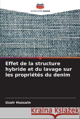 Effet de la structure hybride et du lavage sur les propriétés du denim Uzair Hussain 9786205394588 Editions Notre Savoir - książka