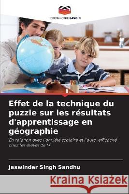 Effet de la technique du puzzle sur les résultats d'apprentissage en géographie Jaswinder Singh Sandhu 9786205394847 Editions Notre Savoir - książka