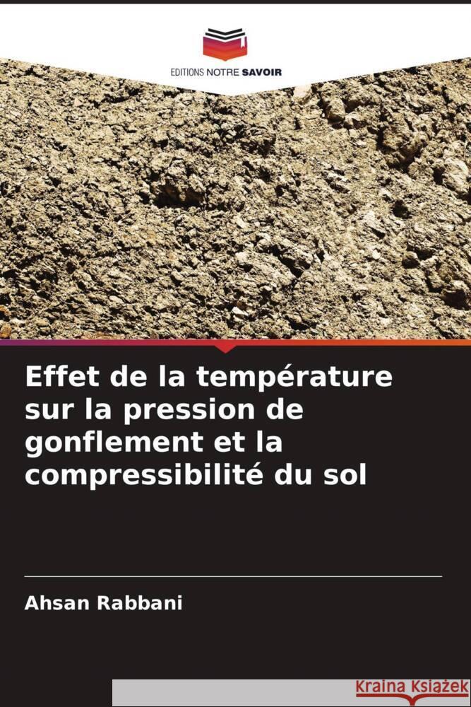 Effet de la température sur la pression de gonflement et la compressibilité du sol Rabbani, Ahsan 9786205441060 Editions Notre Savoir - książka