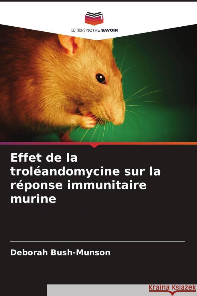 Effet de la troléandomycine sur la réponse immunitaire murine Bush-Munson, Deborah 9786206896968 Editions Notre Savoir - książka