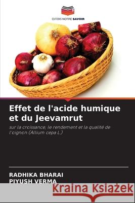 Effet de l'acide humique et du Jeevamrut Bharai, Radhika, Verma, Piyush 9786136375182 Editions Notre Savoir - książka