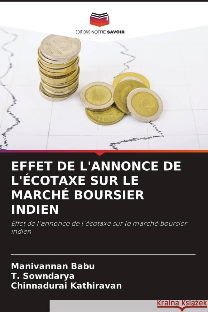 EFFET DE L'ANNONCE DE L'ÉCOTAXE SUR LE MARCHÉ BOURSIER INDIEN Babu, Manivannan, Sowndarya, T., Kathiravan, Chinnadurai 9786204533117 Editions Notre Savoir - książka