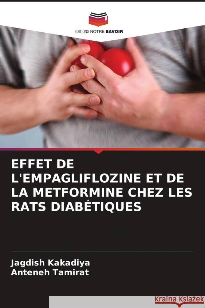 EFFET DE L'EMPAGLIFLOZINE ET DE LA METFORMINE CHEZ LES RATS DIABÉTIQUES Kakadiya, Jagdish, Tamirat, Anteneh 9786204771557 Editions Notre Savoir - książka