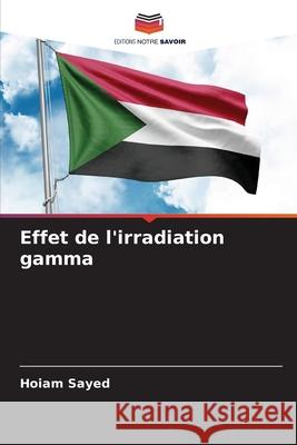 Effet de l'irradiation gamma Sayed, Hoiam 9786200699787 Editions Notre Savoir - książka