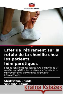 Effet de l'étirement sur la rotule de la cheville chez les patients hémiparétiques Shrikrishna Shinde, Vishakha Nalage 9786202989107 Editions Notre Savoir - książka