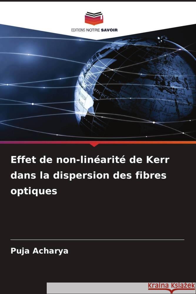 Effet de non-linéarité de Kerr dans la dispersion des fibres optiques Acharya, Puja 9786207033089 Editions Notre Savoir - książka