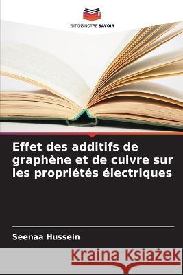 Effet des additifs de graphène et de cuivre sur les propriétés électriques Seenaa Hussein 9786205378359 Editions Notre Savoir - książka