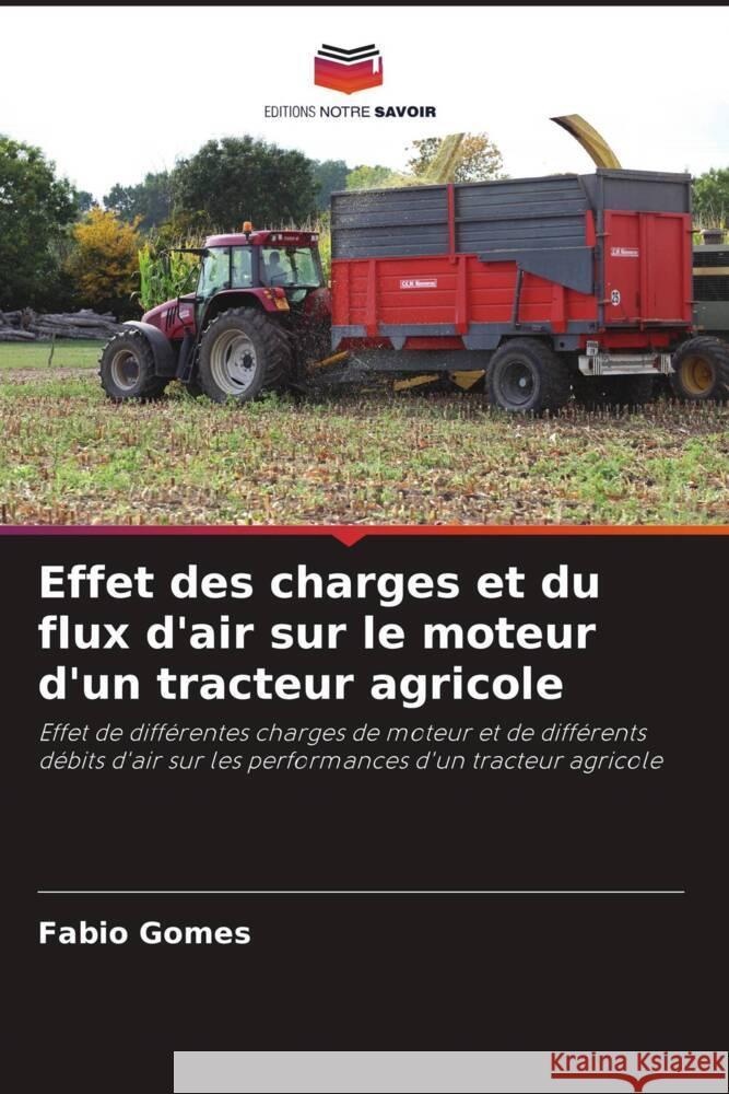 Effet des charges et du flux d'air sur le moteur d'un tracteur agricole Gomes, Fabio 9786206390763 Editions Notre Savoir - książka