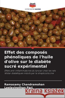 Effet des compos?s ph?noliques de l'huile d'olive sur le diab?te sucr? exp?rimental Ramasamy Chandramohan Leelavinothan Pari 9786207564347 Editions Notre Savoir - książka