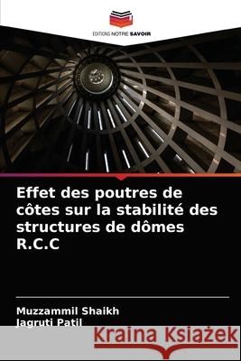 Effet des poutres de côtes sur la stabilité des structures de dômes R.C.C Shaikh, Muzzammil 9786202706438 Editions Notre Savoir - książka