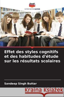 Effet des styles cognitifs et des habitudes d'étude sur les résultats scolaires Buttar, Sandeep Singh 9786203889598 Editions Notre Savoir - książka