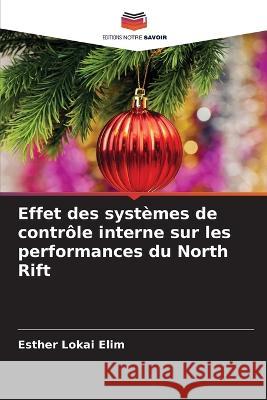 Effet des systemes de controle interne sur les performances du North Rift Esther Lokai Elim   9786205811320 Editions Notre Savoir - książka