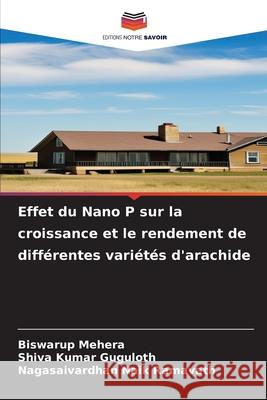 Effet du Nano P sur la croissance et le rendement de différentes variétés d'arachide Mehera, Biswarup, Guguloth, Shiva Kumar, Ramavath, Nagasaivardhan Naik 9786207823208 Editions Notre Savoir - książka