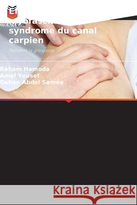 Effet du relâchement myofascial sur le syndrome du canal carpien Hamoda, Reham, Yousef, Amel, Abdel Samea, Gehan 9786209187339 Editions Notre Savoir - książka