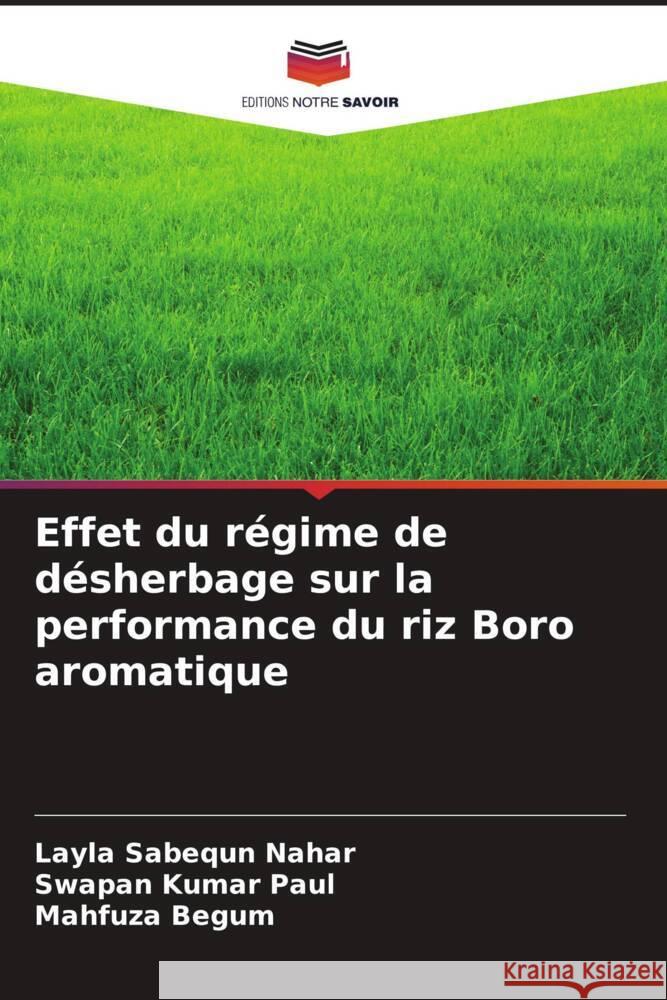 Effet du régime de désherbage sur la performance du riz Boro aromatique Nahar, Layla Sabequn, Paul, Swapan Kumar, Begum, Mahfuza 9786205015438 Editions Notre Savoir - książka