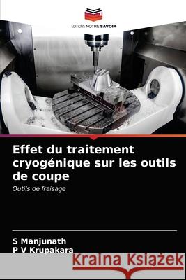 Effet du traitement cryogénique sur les outils de coupe Manjunath, S. 9786202732499 Editions Notre Savoir - książka