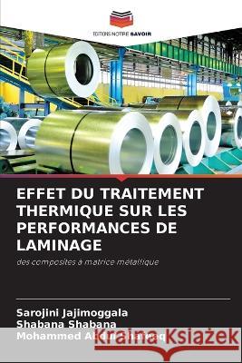 Effet Du Traitement Thermique Sur Les Performances de Laminage Sarojini Jajimoggala Shabana Shabana Mohammed Abdul Shafeeq 9786205304624 Editions Notre Savoir - książka