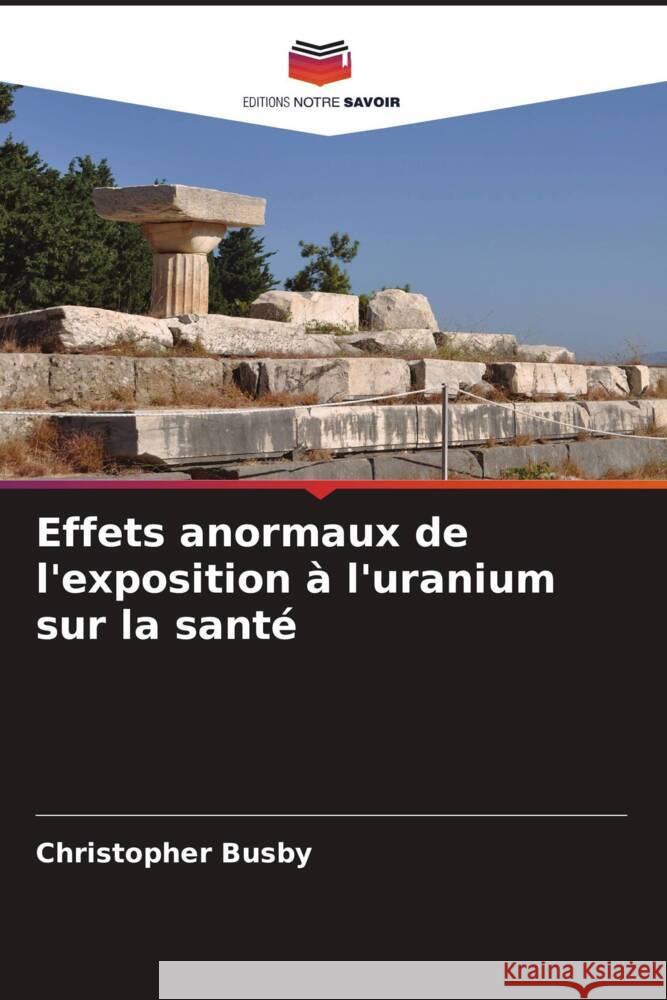 Effets anormaux de l'exposition à l'uranium sur la santé Busby, Christopher 9786208543112 Editions Notre Savoir - książka