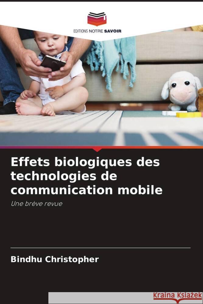 Effets biologiques des technologies de communication mobile Bindhu Christopher 9786207969524 Editions Notre Savoir - książka