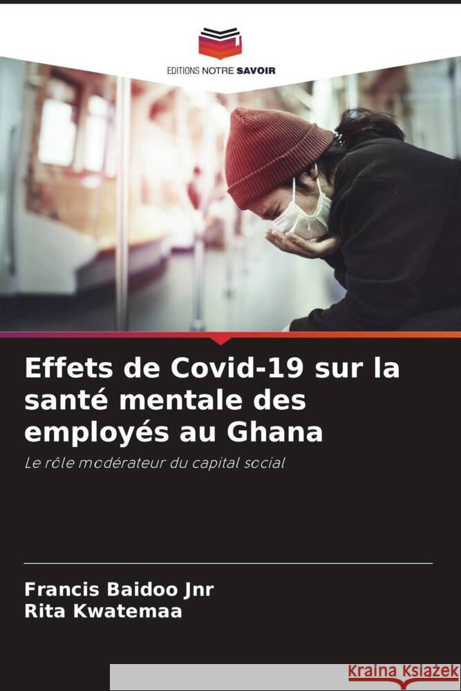 Effets de Covid-19 sur la sant? mentale des employ?s au Ghana Francis Baido Rita Kwatemaa 9786208108632 Editions Notre Savoir - książka