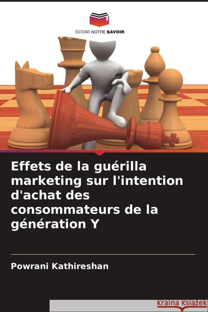Effets de la guérilla marketing sur l'intention d'achat des consommateurs de la génération Y Kathireshan, Powrani 9786205581988 Editions Notre Savoir - książka