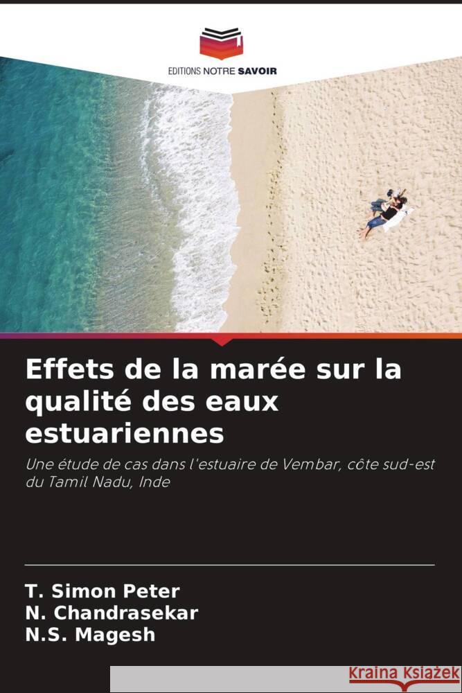 Effets de la marée sur la qualité des eaux estuariennes Peter, T. Simon, Chandrasekar, N., Magesh, N.S. 9786207083978 Editions Notre Savoir - książka