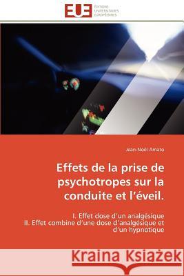 Effets de la Prise de Psychotropes Sur La Conduite Et L Éveil. Amato-J 9786131586491 Editions Universitaires Europeennes - książka