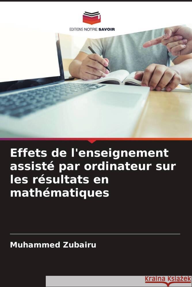 Effets de l'enseignement assisté par ordinateur sur les résultats en mathématiques Zubairu, Muhammed 9786202740128 Editions Notre Savoir - książka