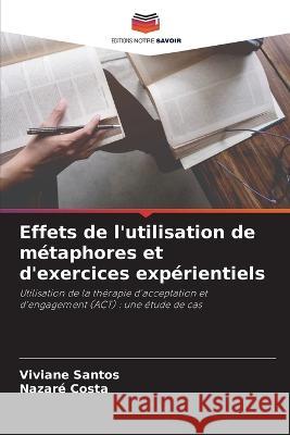 Effets de l'utilisation de metaphores et d'exercices experientiels Viviane Santos Nazare Costa  9786205951637 Editions Notre Savoir - książka