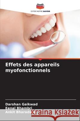 Effets des appareils myofonctionnels GAIKWAD, DARSHAN, Bhambri, Eenal, Bharadwaj, Ankit 9786208495671 Editions Notre Savoir - książka