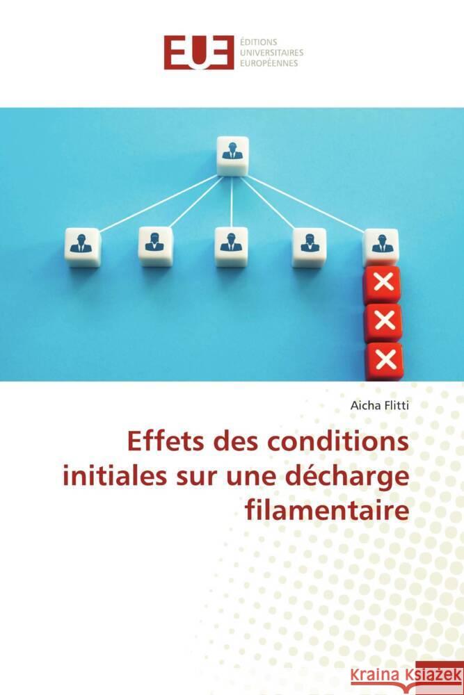 Effets des conditions initiales sur une décharge filamentaire Flitti, Aicha 9786206688013 Éditions universitaires européennes - książka