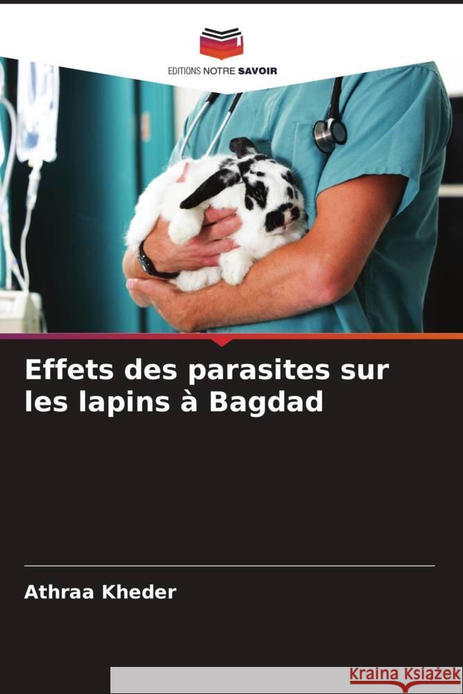 Effets des parasites sur les lapins à Bagdad Kheder, Athraa 9786205102213 Editions Notre Savoir - książka