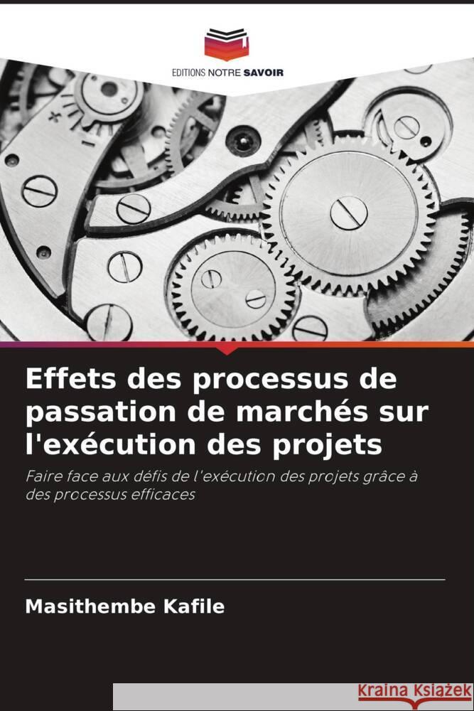 Effets des processus de passation de march?s sur l'ex?cution des projets Masithembe Kafile Stanley Fore 9786204853000 Editions Notre Savoir - książka