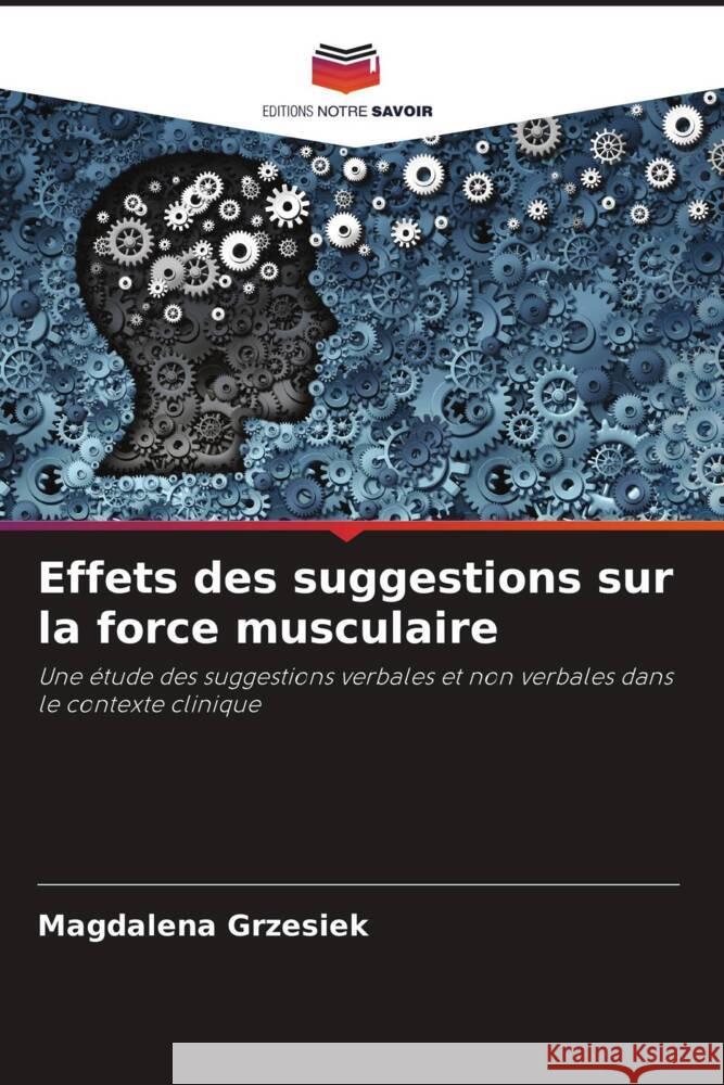 Effets des suggestions sur la force musculaire Grzesiek, Magdalena 9786209155390 Editions Notre Savoir - książka