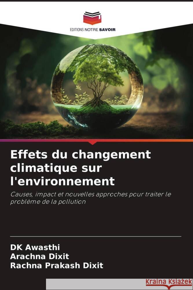 Effets du changement climatique sur l'environnement Dk Awasthi Arachna Dixit Rachna Prakash Srivastva 9786207371679 Editions Notre Savoir - książka