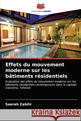 Effets du mouvement moderne sur les bâtiments résidentiels Zabihi, Saereh 9786203169348 Editions Notre Savoir - książka