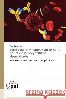 Effets Du Remicade(r) Sur Le Si Au Cours de la Polyarthrite Rhumatoïde Aguilar-P 9783838189727 Presses Acad Miques Francophones - książka