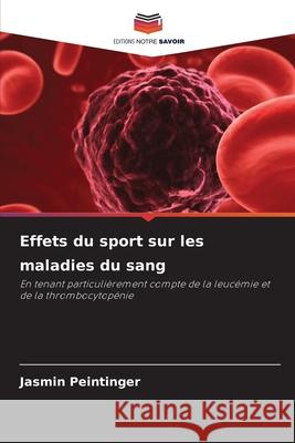 Effets du sport sur les maladies du sang Peintinger, Jasmin 9786202462860 Editions Notre Savoir - książka