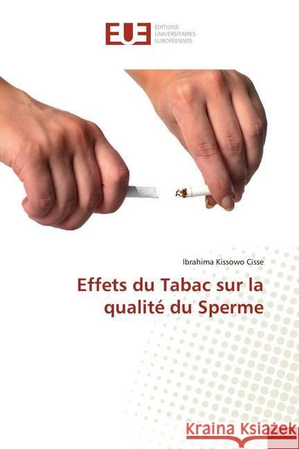 Effets du Tabac sur la qualité du Sperme Cisse, Ibrahima Kissowo 9786138437833 Éditions universitaires européennes - książka