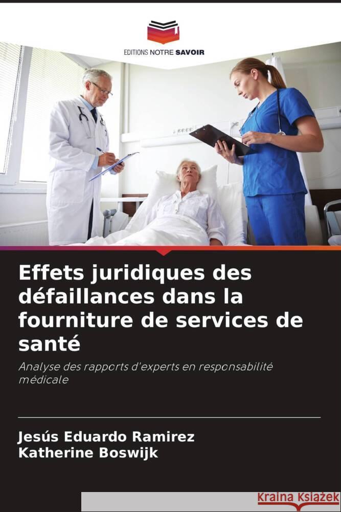 Effets juridiques des défaillances dans la fourniture de services de santé Ramirez, Jesús Eduardo, Boswijk, Katherine 9786206992646 Editions Notre Savoir - książka