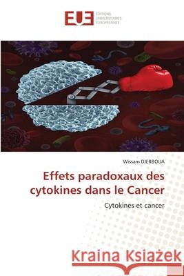 Effets paradoxaux des cytokines dans le Cancer Wissam Djerboua 9786203419252 Editions Universitaires Europeennes - książka