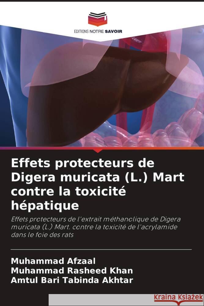 Effets protecteurs de Digera muricata (L.) Mart contre la toxicit? h?patique Muhammad Afzaal Muhammad Rasheed Khan Amtul Bari Tabinda Akhtar 9786208632328 Editions Notre Savoir - książka